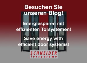 Besuchen Sie den Blog der Firma SCHNEIDER Torsysteme - Thema Energiesparen mit effizienten Torsystemen